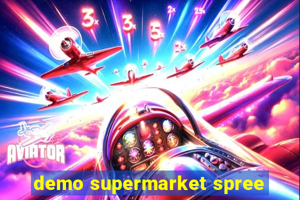 demo supermarket spree